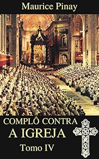 Livro Complô contra a Igreja - Tomo IV