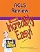 ACLS Review Made Incredibly Easy (Incredibly Easy! Series®)