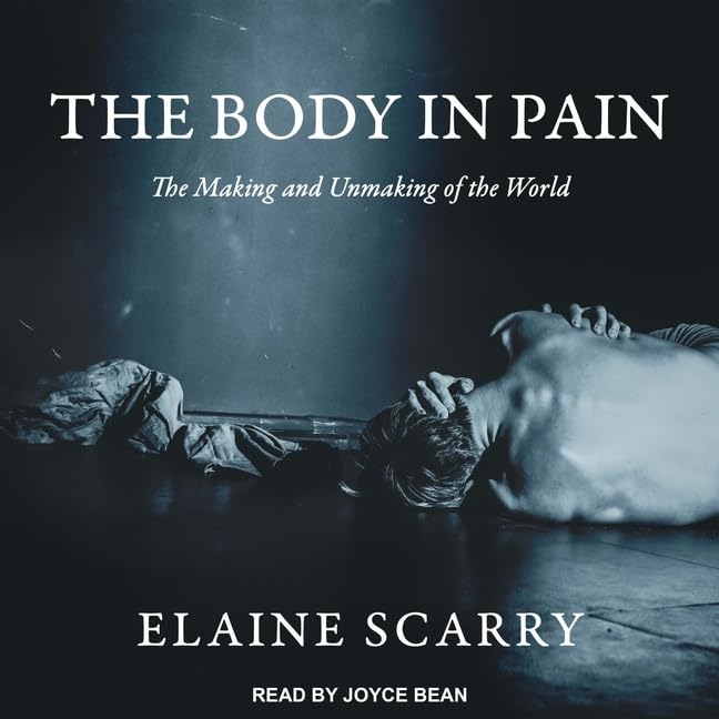 The Body in Pain: The Making and Unmaking of the World at Amazon