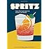 Spritz: Italy's Most Iconic Aperitivo Cocktail, with Recipes
