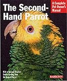 The Second-Hand Parrot (Complete Pet Owner's Manual) by Mattie Sue Athan, Dianalee Deter