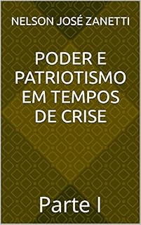Livro Poder e Patriotismo em Tempos de Crise: Parte I