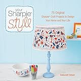 Your Sharpie Style: 75 Original Sharpie Craft Projects to Design Your Home and Your Life by Deborah Green
