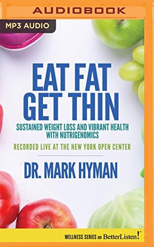 Eat Fat, Get Thin: Sustained Weight Loss and Vibrant Health with Nutrigenomics Audio CD