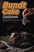Bundt Cake Cookbook: Enjoy These Amazing 30 Bundt Cake Recipes and Make Them Now! by 