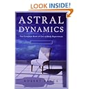 Astral Dynamics: The Complete Book of Out-of-Body Experiences