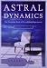 Astral Dynamics: The Complete Book of Out-of-Body Experiences by Robert Bruce