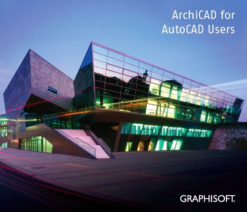 ArchiCAD for AutoCAD Users by Scott MacKenzie, Simon Gilbert, Geoffrey Moore Langdon, David Byrnes