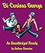 Bi-Curious George: An Unauthorized Parody