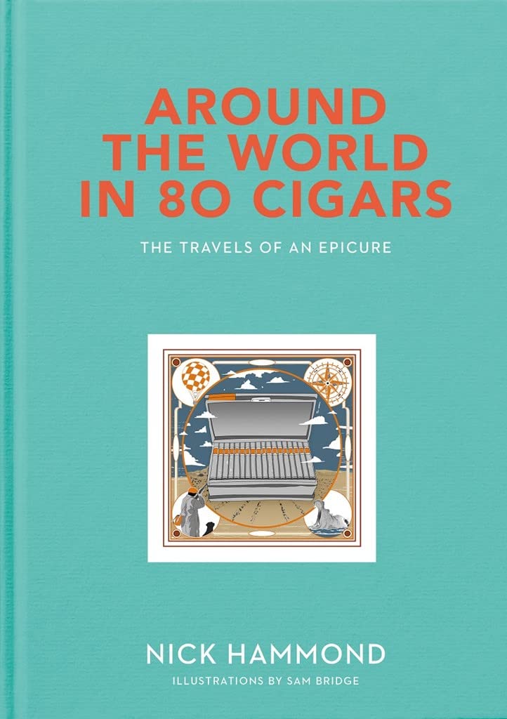 Around the World in 80 Cigars: Travels of an Epicure
