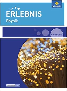 Erlebnis Physik - Ausgabe 2016 für Rheinland-Pfalz: Gesamtband SEK I Erlebnis Physik - Ausgabe 2016 für Rheinland-Pfalz: Gesamtband SEK I