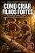 Livro Como Criar Filhos Fortes: Dicas reais para ensinar resiliência e preparar as crianças para os desafios do mundo (Criação Consciente)