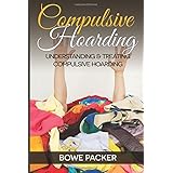 Compulsive Hoarding: Understanding & Treating Compulsive Hoarding