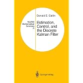 Estimation, Control, and the Discrete Kalman Filter (Applied Mathematical Sciences, 71)