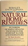 Rodale's Encyclopedia of Natural Home Remedies: Hundreds of Simple Healing Techniques for Everyday Illness and Emergencies by Mark Bricklin (1982-08-15)