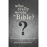 Who Really Wrote the Bible?: A Response to the Documentary Hypothesis