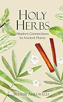 Holy Herbs: Modern Connections to Ancient Plants Holy Herbs: Modern Connections to Ancient Plants