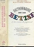 Image de Dictionnaire de la bêtise et des erreurs de jugement: Contenant des galimatias, bévues et cacographies, des pensées déréglées et absurdes,