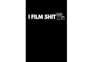 I Film Shit: Funny Cinematographer Notebook With Lined Pages, A Simple And Practical Appreciation Gift Idea For Videographer 