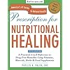 Prescription for Nutritional Healing: A Practical A-to-Z Reference to Drug-Free Remedies Using Vitamins, Minerals, Herbs & Food Supplements (Prescription for Nutritional Healing)