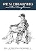 Pen Drawing and Pen Draughtsmen: A Classic Survey of the Medium and Its Masters