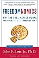 Freedomnomics: Why the Free Market Works and Other Half-Baked Theories Don't