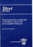 Transformation under Fire : A historical Case Study with Modern Parallels, Kimball, Raymond A., 1584873191