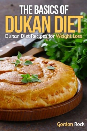 The Basics of Dukan Diet: Dukan Diet Recipes for Weight Loss (Dukan Diet Made Easy) Paperback – November 19, 2014