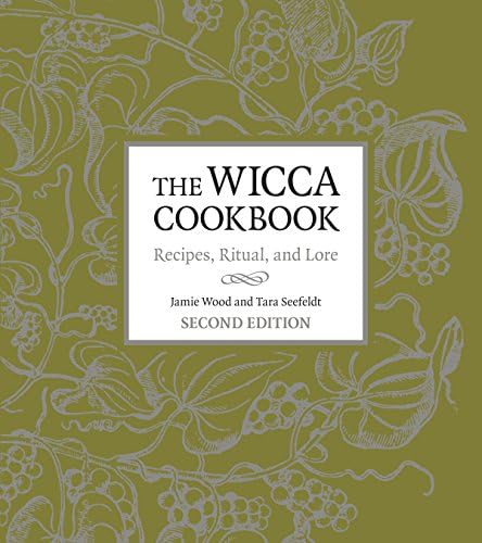 The Wicca Cookbook, Second Edition: Recipes, Ritual, and Lore