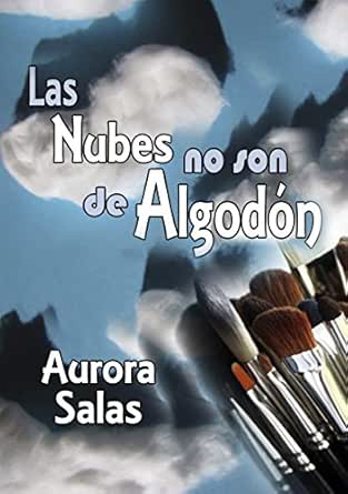 Las nubes no son de algodon eBook: Salas, Aurora: Amazon.es: Tienda Kindle