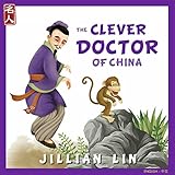 The Clever Doctor Of China: The Story Of Hua Tuo - in English & Chinese (Heroes Of China Book 4)