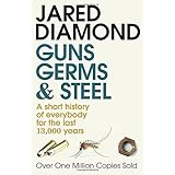 Guns, Germs and Steel: A short history of everybody for the last 13,000 years by Jared Diamond (30-Apr-1998) Paperback