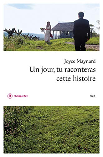 Un jour tu raconteras cette histoire (Roman étranger) (French Edition) by Joyce Maynard