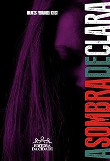 Livro A Sombra de Clara: Marcos Fernando Kirst