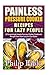 Painless Pressure Cooker Recipes For Lazy People: 50 Surprisingly Simple Pressure Cooker Cookbook Recipes Even Your Lazy Ass Can Cook by Phillip Pablo