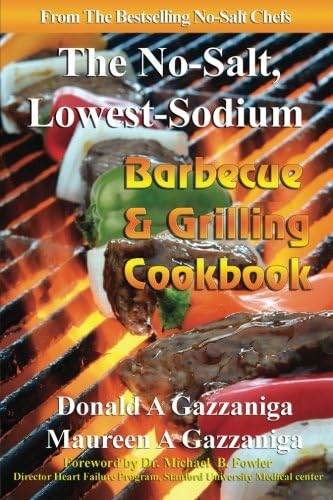 No-Salt, Lowest-Sodium Barbecue &amp; Grilling Cookbook (Volume 6)