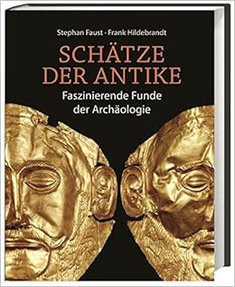 Schatze Der Antike Faszinierende Funde Der Archaologie Amazon De Hildebrandt Frank Faust Stephan Bucher