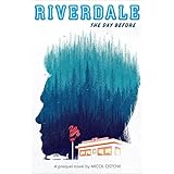 The Day Before: A Prequel Novel (Riverdale, Novel 1) (1)