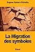 La Migration des symboles (French Edition) by Eugène Goblet d'Alviella