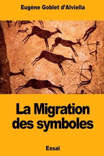 La Migration des symboles (French Edition) by Eugène Goblet d'Alviella