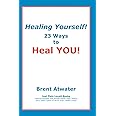 Healing Yourself!: 23 Ways to Heal YOU!