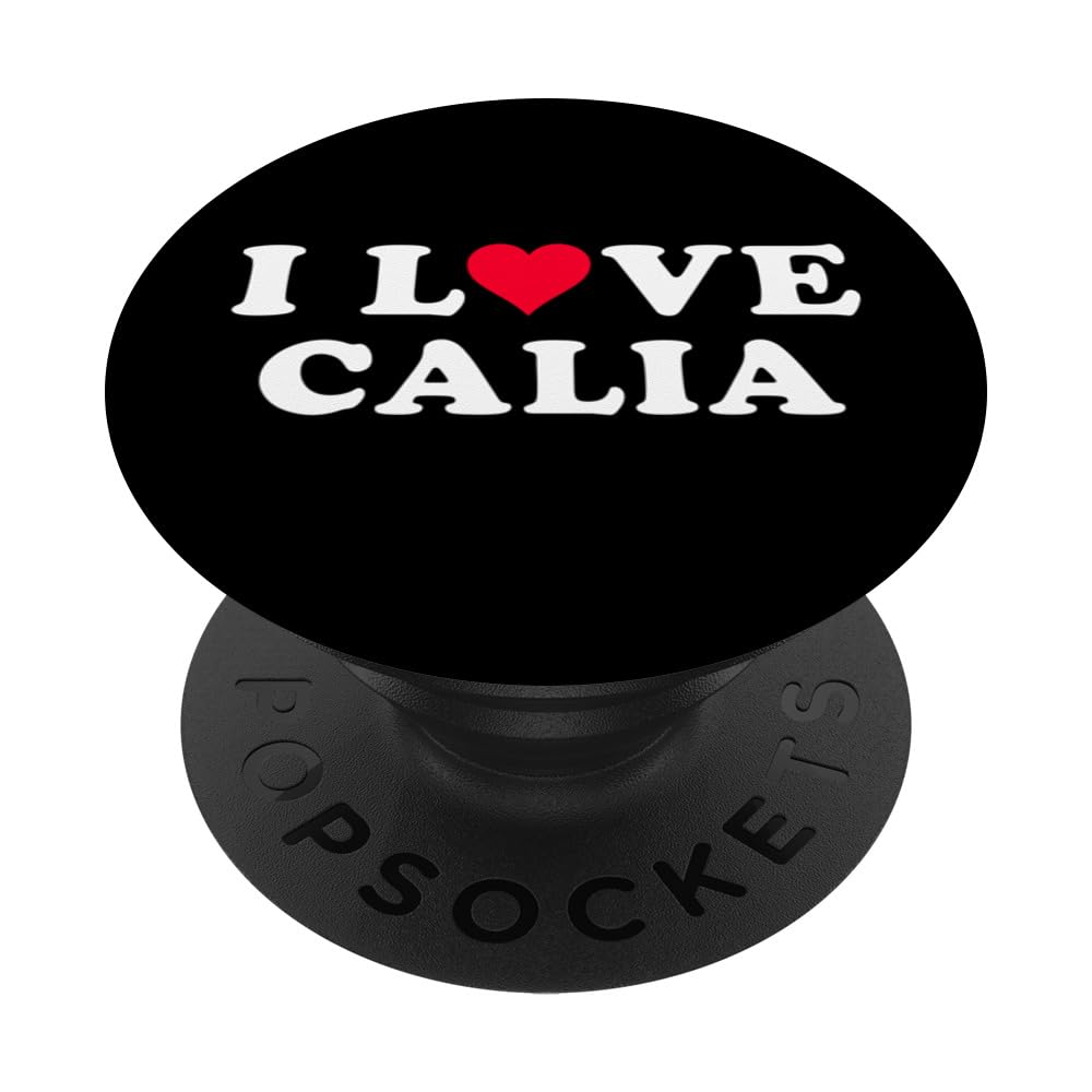I Love Calia Matching Girlfriend & Boyfriend Calia Name PopSockets Swappable PopGrip