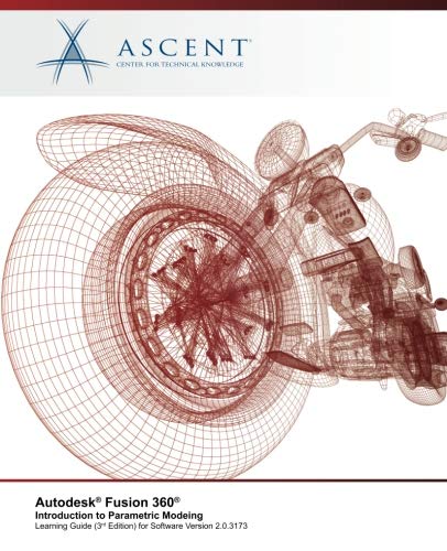 Autodesk Fusion 360 Introduction to Parametric Modeling: Autodesk Authorized Publisher 3rd Edition