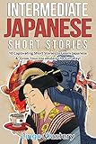 Intermediate Japanese Short Stories: 10 Captivating