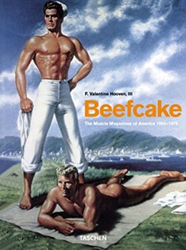 Beefcake: The Muscle Magazines of America, 1950-1970 by F. Valentine Hooven III
