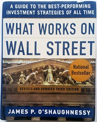 What Works on Wall Street, Fourth Edition: The Classic Guide to