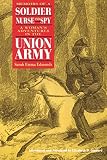 Memoirs of a Soldier, Nurse, and Spy: A Woman's Adventures in the Union Army by