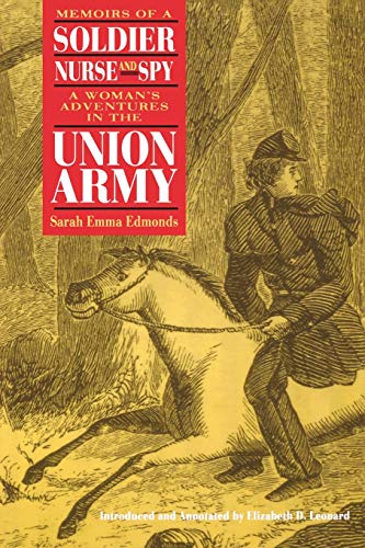 Memoirs of a Soldier, Nurse, and Spy: A Woman's Adventures in the Union Army by Sarah Emma Edmonds, Elizabeth Leonard