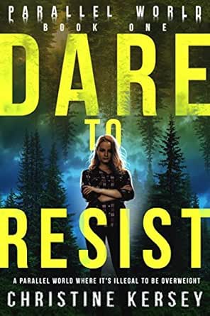 Dare To Resist Parallel World Book One Ebook Kersey Christine Kindle Store Amazon Com