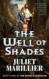 The Well of Shades: Book Three of The Bridei Chronicles by Juliet Marillier